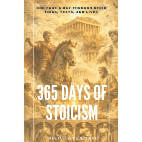 (영문도서)365 Days of Stoicism: One Page a Day Through Stoic Ideas Texts and Lives Paperback, Independently Published, English, 9798243952736