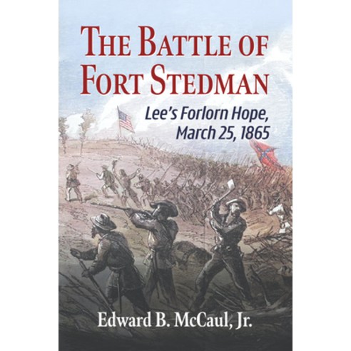 (영문도서)The Battle of Fort Stedman: Lee's Forlorn Hope March 25 1865 Paperback, McFarland & Company, English, 9781476698885