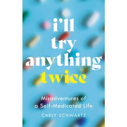 (영문도서)I'll Try Anything Twice: Misadventures of a Self-Medicated Life Paperback, She Writes Press, English, 9798896360940