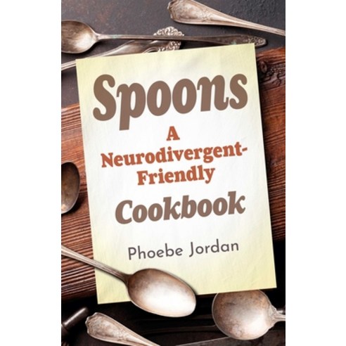 (영문도서)Spoons: A Neurodivergent-Friendly Cookbook Paperback, Obooks, English, 9781917704595