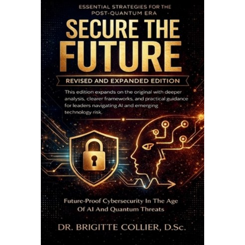 (영문도서)Secure The Future: Future-Proof Cybersecurity In The Age Of AI And Quantum Threats Paperback, Independently Published, English, 9798244691894