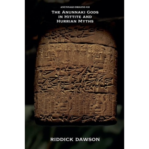 (영문도서)The Anunnaki Gods in Hittite and Hurrian Myths Paperback, Anunnaki Origins, English, 9798233427282