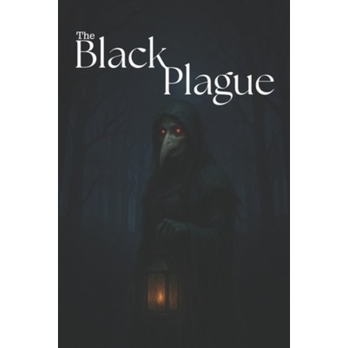 (영문도서)The black plague: The Beginning of the World's End Paperback, English, 9798283262635, Independently Published
