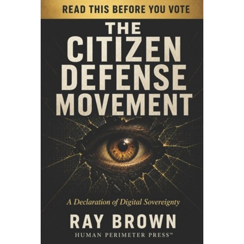(영문도서)The Citizen Defense Movement: The Full Argument for American Digital Privacy Paperback, Human Perimeter Press, English, 9798993977690