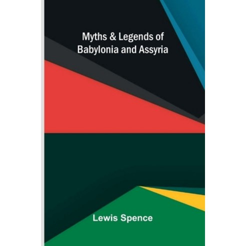 (영문도서)Myths & Legends of Babylonia & Assyria Paperback, Alpha Edition, English, 9789374592441