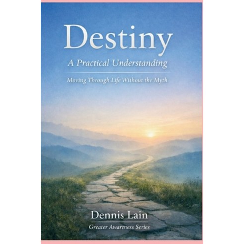 (영문도서)Destiny: A Practical Understanding Moving Through Life Without the Myth Paperback, Independently Published, English, 9798244793031