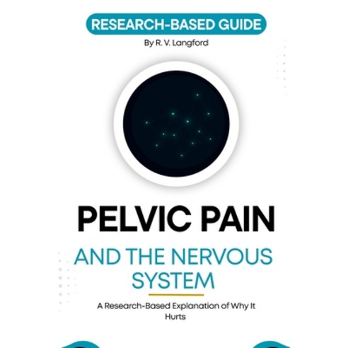(영문도서)Pelvic Pain and the Nervous System: A Research-Based Explanation of Why It Hurts Paperback, Independently Published, English, 9798197279491