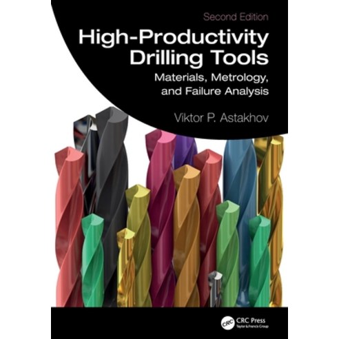 (영문도서)High-Productivity Drilling Tools: Materials Metrology and Failure Analysis Paperback, CRC Press, English, 9781032203577