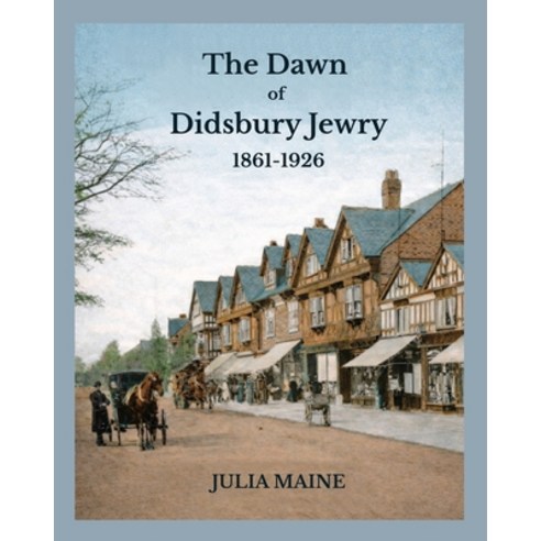 (영문도서)The Dawn of Didsbury Jewry: 1861-1926 Paperback, Metal House Press, English, 9781739185336