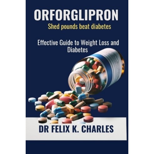 (영문도서)Orforglipron: Effective Guide to Weight Loss and Diabetes Paperback, Independently Published, English, 9798284815359