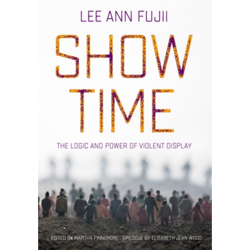 (영문도서)Show Time: The Logic and Power of Violent Display Paperback, Cornell University Press, English, 9781501786860