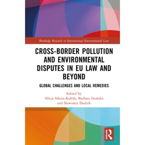 (영문도서)Cross-Border Pollution and Environmental Disputes in EU Law and Beyond: Global C... Hardcover, Routledge, English, 9781032614588
