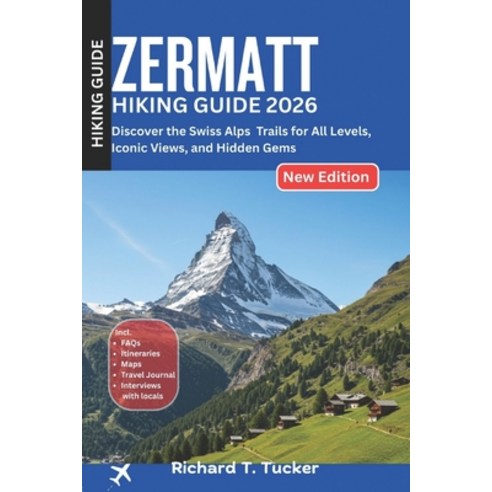 (영문도서)Zermatt Hiking Guide 2026: Discover the Swiss Alps - Trails for All Levels Icon... Paperback, Independently Published, English, 9798242826748