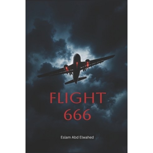 (영문도서)Flight 666: 100 True Stories of Cursed Flights and Aviation Nightmares Paperback, Independently Published, English, 9798259439412