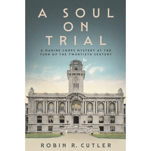 (영문도서)A Soul on Trial: A Marine Corps Mystery at the Turn of the Twentieth Century Paperback, View Tree Press, English, 9780997482331