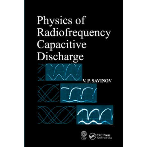 (영문도서)Physics of Radiofrequency Capacitive Discharge Paperback, CRC Press, English, 9780367571627