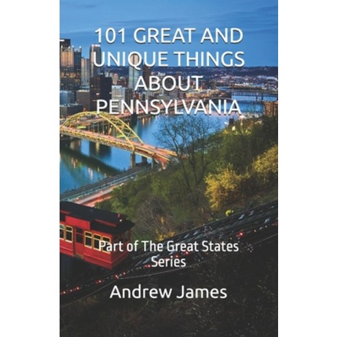(영문도서)101 Great and Unique Things about Pennsylvania: Part of The Great States Series Paperback, Independently Published, English, 9798180721846