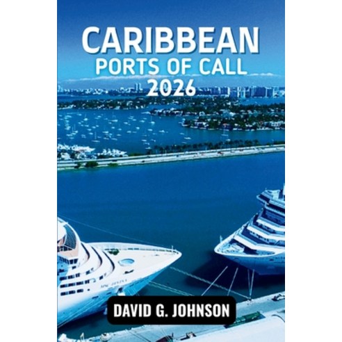 (영문도서)Caribbean Ports of Call 2026: Discover Island Culture Beaches History and Aut... Paperback, Independently Published, English, 9798243643238