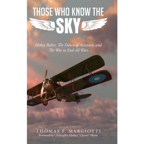 (영문도서)Those Who Know The Sky: Hobey Baker The Dawn of Aviation and The War to End Al... Hardcover, Palmetto Publishing, English, 9798822974166