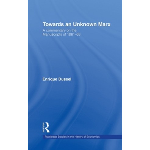 (영문도서)Towards An Unknown Marx: A Commentary on the Manuscripts of 1861-63 Hardcover, Routledge, English, 9780415215459
