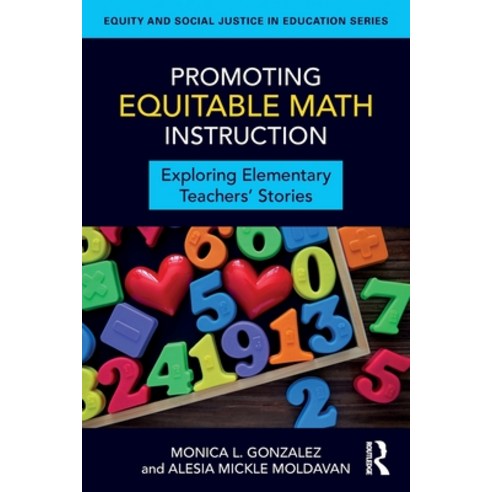 (영문도서)Promoting Equitable Math Instruction: Exploring Elementary Teachers' Stories Paperback, Routledge, English, 9781032987415