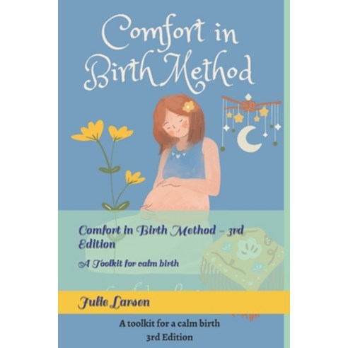 (영문도서) Comfort in Birth Method - 3rd Edition: A Toolkit for calm birth ...