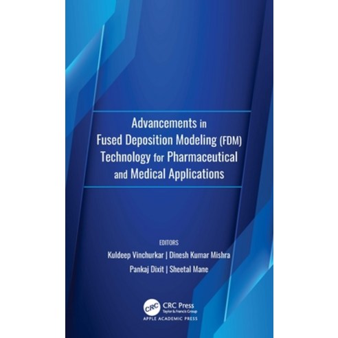 (영문도서)Advancements in Fused Deposition Modeling (Fdm)Technology for Pharmaceutical and... Hardcover, Apple Academic Press, English, 9781779640321
