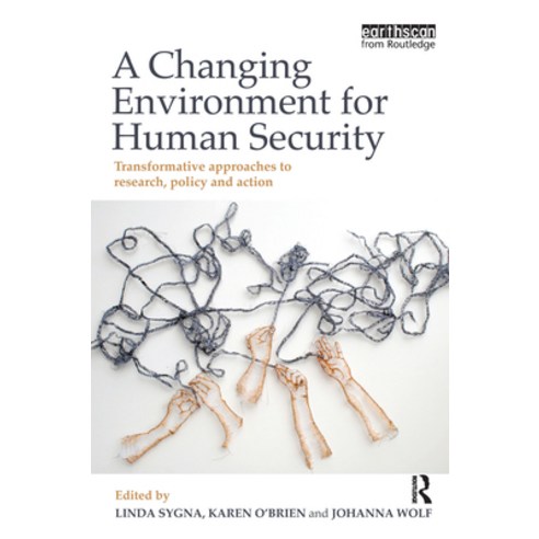 (영문도서)A Changing Environment for Human Security: Transformative Approaches to Research... Paperback, English, 9781849713023, Routledge