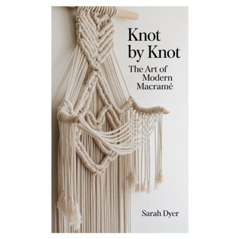 (영문도서)Knot by Knot: The Art of Modern Macramé Paperback, Independently Published, English, 9798275450774