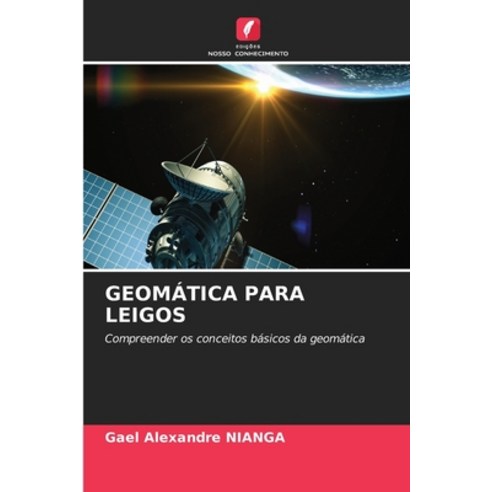 (영문도서)Geomática Para Leigos Paperback, Edicoes Nosso Conhecimento, English, 9786630021325