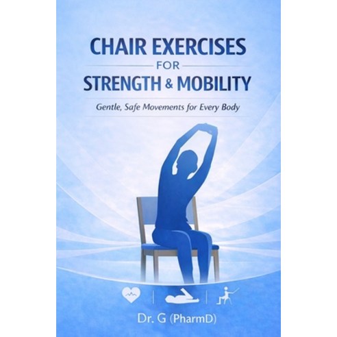 (영문도서)Chair Exercises for Strength & Mobility: Gentle Low-Impact Movements for Streng... Paperback, Independently Published, English, 9798243857307