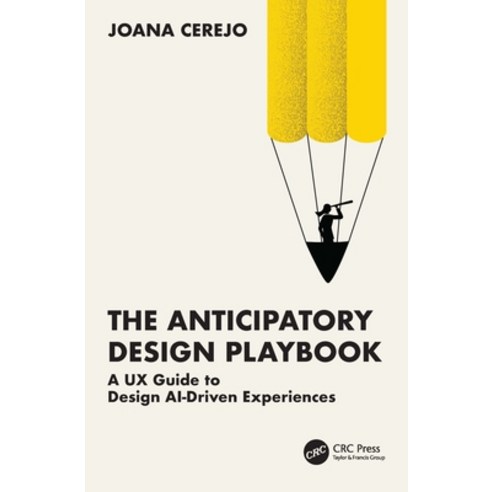 (영문도서)The Anticipatory Design Playbook: A UX Guide to Design Ai-Driven Experiences Paperback, English, 9781041079101, CRC Press