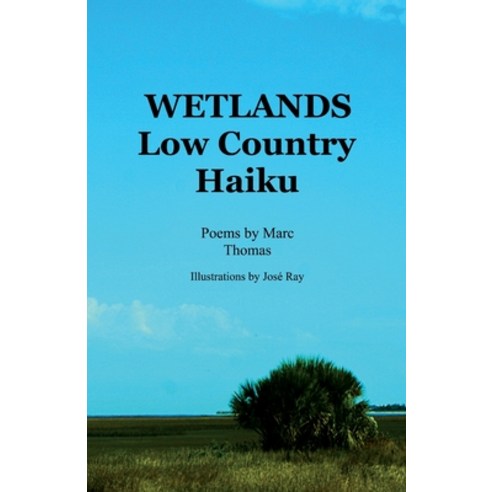 (영문도서)Wetlands: Low Country Haiku Paperback, Ruminating Poet Press, English, 9798992581119