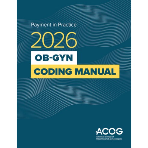 (영문도서)Payment in Practice: 2026 Ob-GYN Coding Manual Paperback, English, 9781948258982, American College of Obstetr...