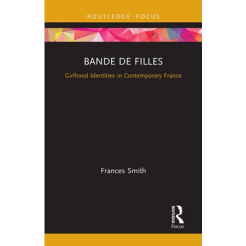 (영문도서)Bande de Filles: Girlhood Identities in Contemporary France Paperback, Routledge, English, 9781032570303