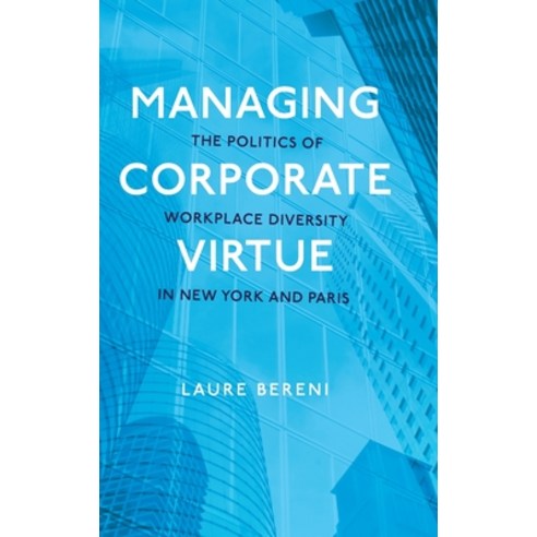 (영문도서)Managing Corporate Virtue: The Politics of Workplace Diversity in New York and P... Hardcover, Oxford University Press, English, 9780197785720