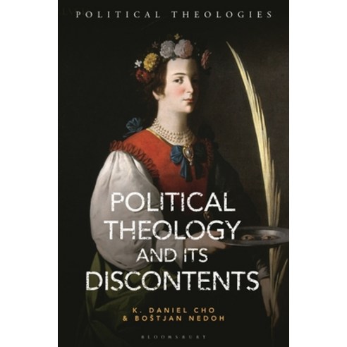 (영문도서)Political Theology and Its Discontents Hardcover, Bloomsbury Academic, English, 9781350500686