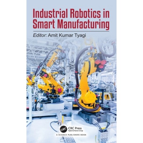 (영문도서)Industrial Robotics in Smart Manufacturing Hardcover, CRC Press, English, 9781041004943