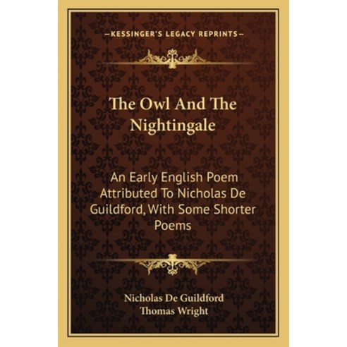 (영문도서)The Owl And The Nightingale: An Early English Poem Attributed To Nicholas De Gui... Paperback, 9781163610954, Kessinger Publishing