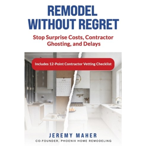 (영문도서)Remodel Without Regret: Stop Surprise Costs Contractor Ghosting and Delays Paperback, Independently Published, English, 9798241105073