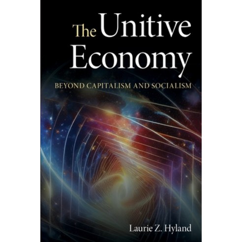 (영문도서)The Unitive Economy Beyond Capitalism and Socialism Paperback, Independently Published, English, 9798281333481