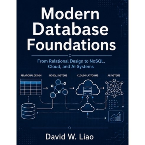 (영문도서)Modern Database Foundations: From Relational Design to NoSQL Cloud and AI Systems Paperback, Independently Published, English, 9798195899899