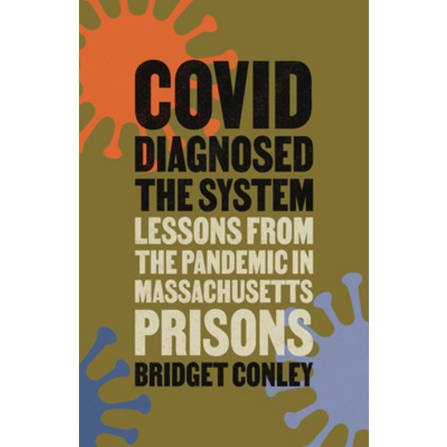 (영문도서)Covid Diagnosed the System: Lessons from the Pandemic in Massachusetts Prisons Paperback, Rutgers University Press, English, 9781978845145