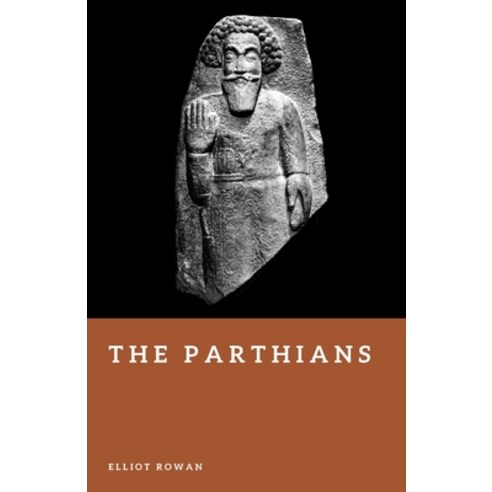 (영문도서)The Parthians: Archers of the Iranian Empire Paperback, Independently Published, English, 9798198428089