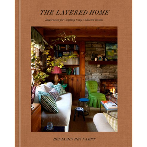 (영문도서)The Layered Home: An Interior Design Book: Inspiration for Crafting Cozy Collec... Hardcover, Clarkson Potter Publishers, English, 9780593797693
