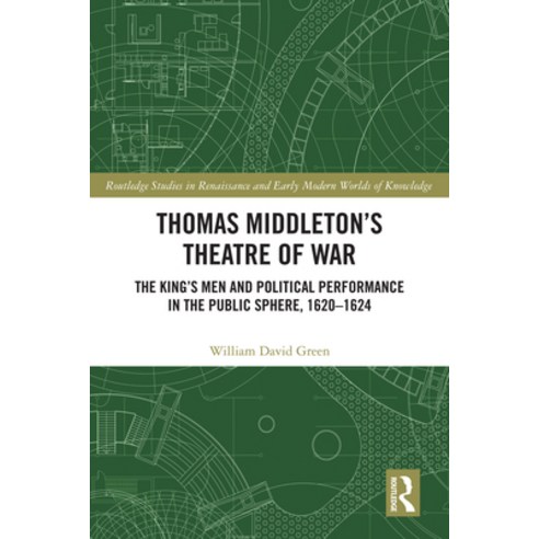 (영문도서)Thomas Middleton's Theatre of War: The King's Men and Political Performance in t... Hardcover, Routledge, English, 9781032866970