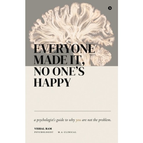 (영문도서)Everyone Made it No One's Happy: A psychologist's guide to why you are not the... Paperback, Notion Press, English, 9798903623471