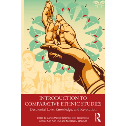 (영문도서)Introduction to Comparative Ethnic Studies: Decolonial Love Knowledge and Revo... Paperback, Routledge, English, 9780367699376