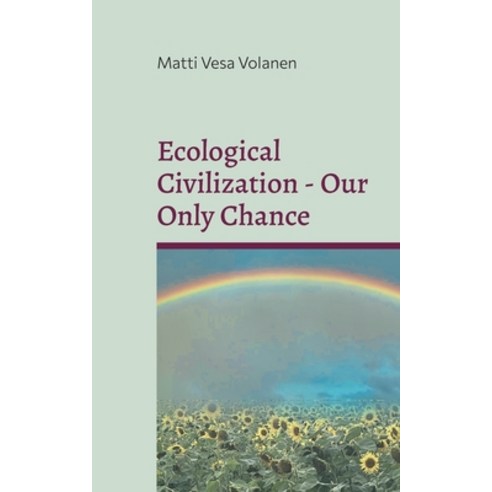 (영문도서)Ecological Civilization - Our Only Chance: Towards Ecological Realism Communal... Paperback, Bod - Books on Demand, English, 9789528075080