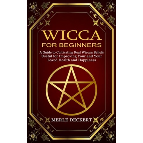 (영문도서) Wicca for Beginners: A Guide to Cultivating Real Wiccan Beliefs ...